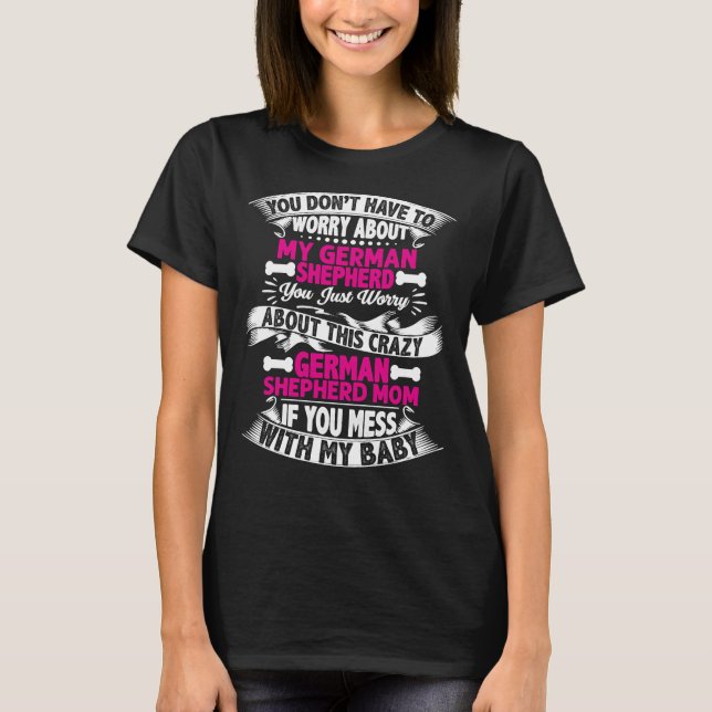 Camiseta No tienes que preocuparte por mi pastor alemán (Anverso)