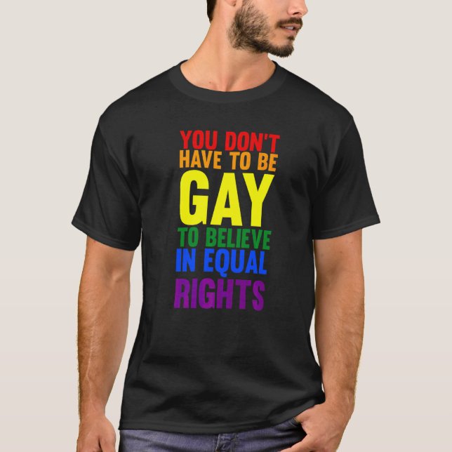 Camiseta No tienes que ser gay para creer que Lgbtq (Anverso)