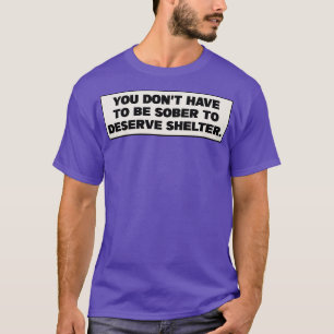 Camiseta No Tienes Que Ser Más Sobrio Para Merecer Refugio 
