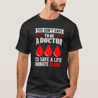 Camiseta No tienes que ser una chica Médica de sangre de la