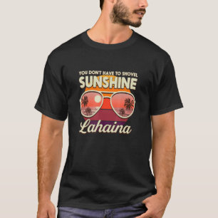 Camiseta No tienes que tirar el sol en la playa de Lahaina 