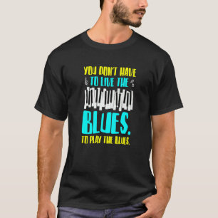 Camiseta No tienes que tocar el Blues Jazz y Blues Mu