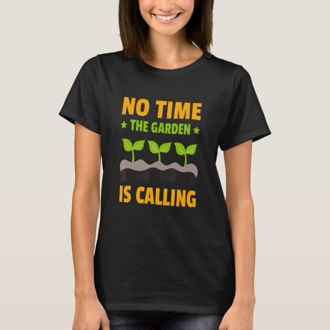 Camiseta No Time The Garden Is Calling Botanical Gardener F (Anverso)