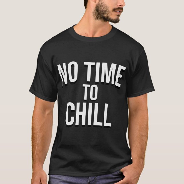 Camiseta no time to chill (Anverso)