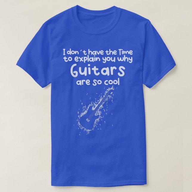 Camiseta No Time to eplain you why Guitars are so cool  (Diseño del anverso)