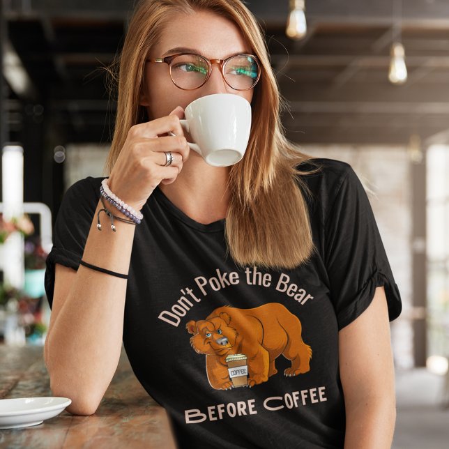 Camiseta No tires el oso antes del café (Don't Poke the Bear Before Coffee T Shirt)