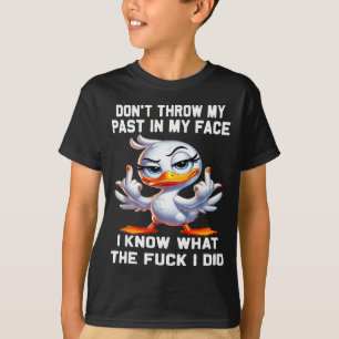 Camiseta No tires mi pasado a mi cara Yo sé lo que el por