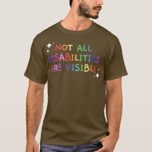 Camiseta No Todas Las Discapacidades Son Conscientes De Las