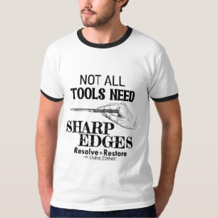 Camiseta No todas las herramientas necesitan bordes nítidos