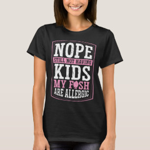 Camiseta No Todavía No Tengo Hijos Mi Pescado Es Alérgico C