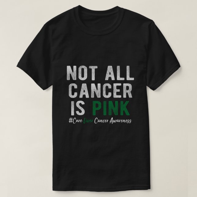 Camiseta No Todo El Cáncer Es Cáncer De Hígado Rosado (Diseño del anverso)