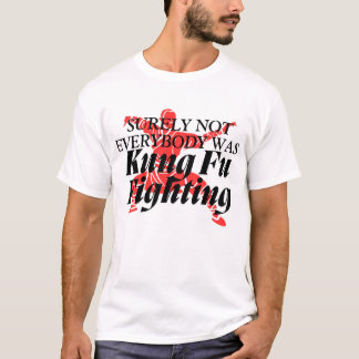 Camiseta No Todo El Mundo Fue Kung Fu Luchando Con