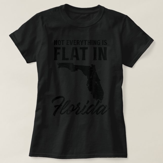 Camiseta No Todo Es Plano En El Diseño De Florida  (Diseño del anverso)