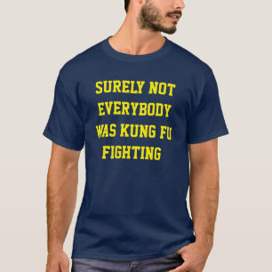 Camiseta ¡No todos era seguramente lucha del fu del kung!