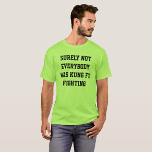 Camiseta ¡No todos era seguramente lucha del fu del kung!