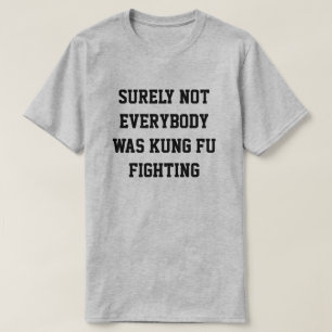 Camiseta ¡No todos era seguramente lucha del fu del kung!