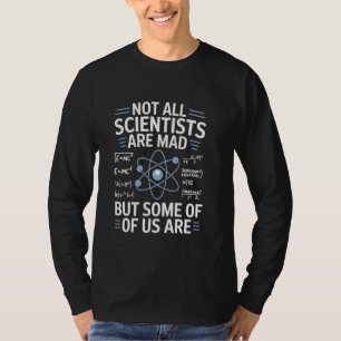 Camiseta No todos los científicos están locos pero algunos