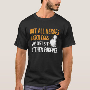 Camiseta No Todos Los Héroes Incuban Huevos Pollo Silkie Ma