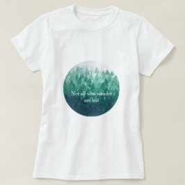 Camiseta No todos los que caminan están perdidos - Bosque o