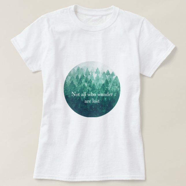 Camiseta No todos los que caminan están perdidos - Bosque o (Diseño del anverso)