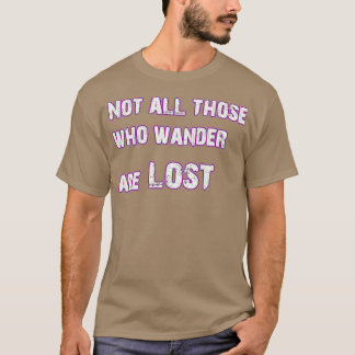 Camiseta No todos los que deambulan están perdidos