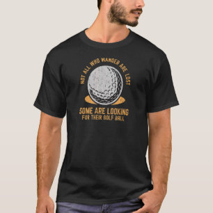 Camiseta No Todos Los Que Salen Se Pierden Golf Ball Golfin
