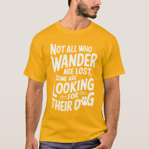 Camiseta No Todos Los Que Vagan Están Perdidos Algunos Está