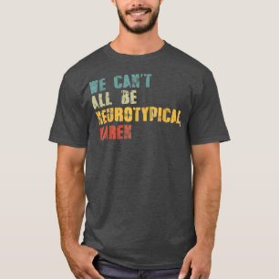 Camiseta No todos podemos ser neurotípicos Karen Funny TDAH