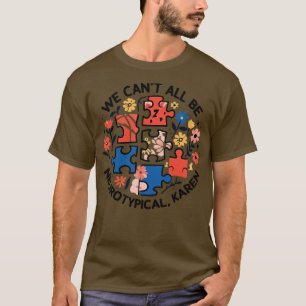 Camiseta No todos podemos ser un autismo neurotípico de Kar