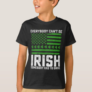 Camiseta No todos pueden ser irlandeses, alguien tiene que 