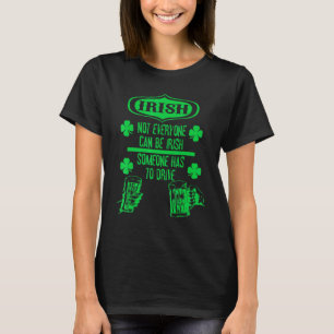 Camiseta No Todos Pueden Ser Irlandeses. Alguien Tiene Que 