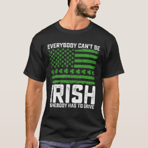 Camiseta No todos pueden ser irlandeses, alguien tiene que 