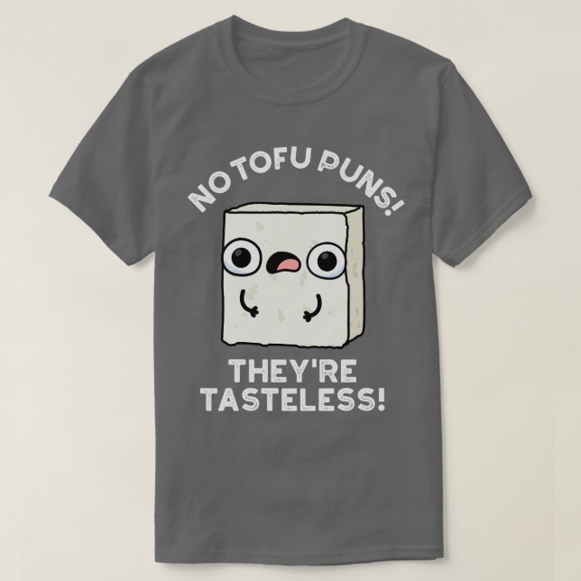 Camiseta No tofu puns: son un paquete de comida dulce sin s (Diseño del anverso)