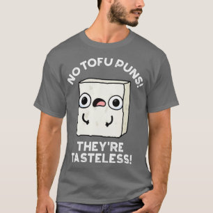 Camiseta No tofu puns: son un paquete de comida dulce sin s