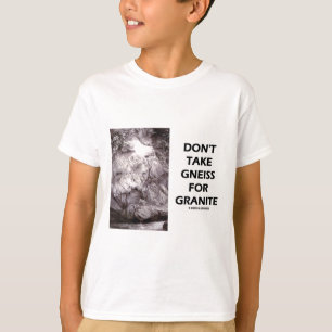 Camiseta No tome gneiss por granito (Humor geológico)