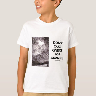 Camiseta No tome gneiss por granito (Humor geológico)