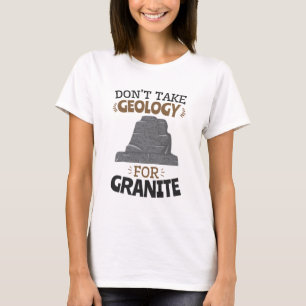 Camiseta No tomes geología para el granito cómico geólogo