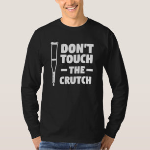 Camiseta No Toque la Muleta Lesión de Hueso Fracturado Recu