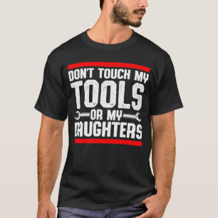 Camiseta No toque mis herramientas o mi mecánica de coches 
