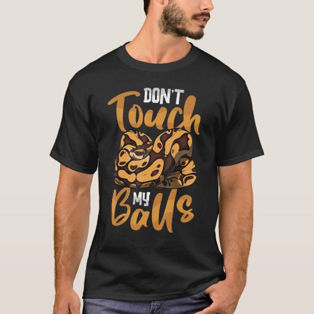Camiseta No toques mi bola de bolas Pythons Ball Python Sna (Anverso)