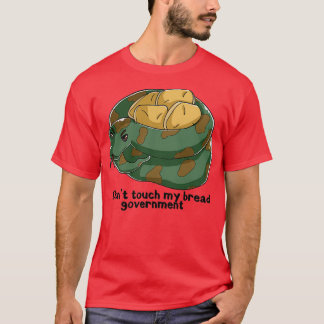 Camiseta No toques mi gobierno de pan