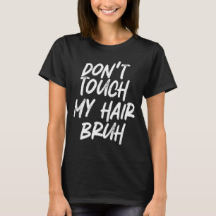 Camiseta No Toques Mi Pelo Hermano Chiste Divertido Dicho 