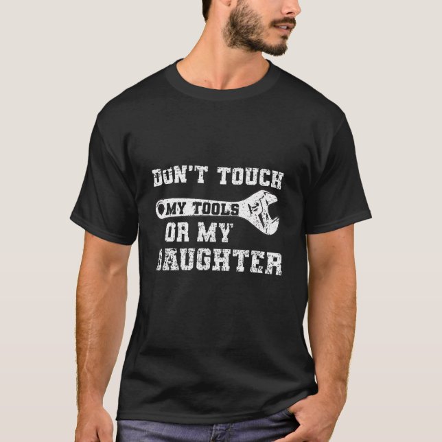 Camiseta No Toques Mis Herramientas O Mi Hija Papá (Anverso)