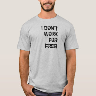CAMISETA ¡NO TRABAJO GRATIS!