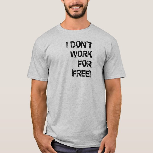 CAMISETA ¡NO TRABAJO GRATIS! (Anverso)