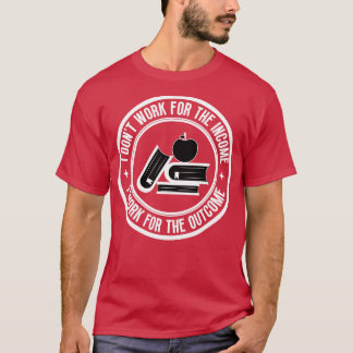 Camiseta No trabajo para el profesor de ingresos 13