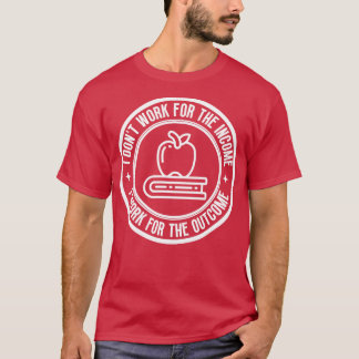 Camiseta No trabajo para el profesor de ingresos 5