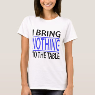 Camiseta No traigo nada a la mesa