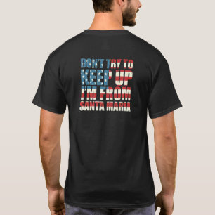 Camiseta No Trates De Mantener Santa Maria Lugar De Origen