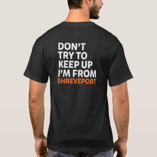 Camiseta No Trates De Seguir El Ritmo Shreveport Hometown L